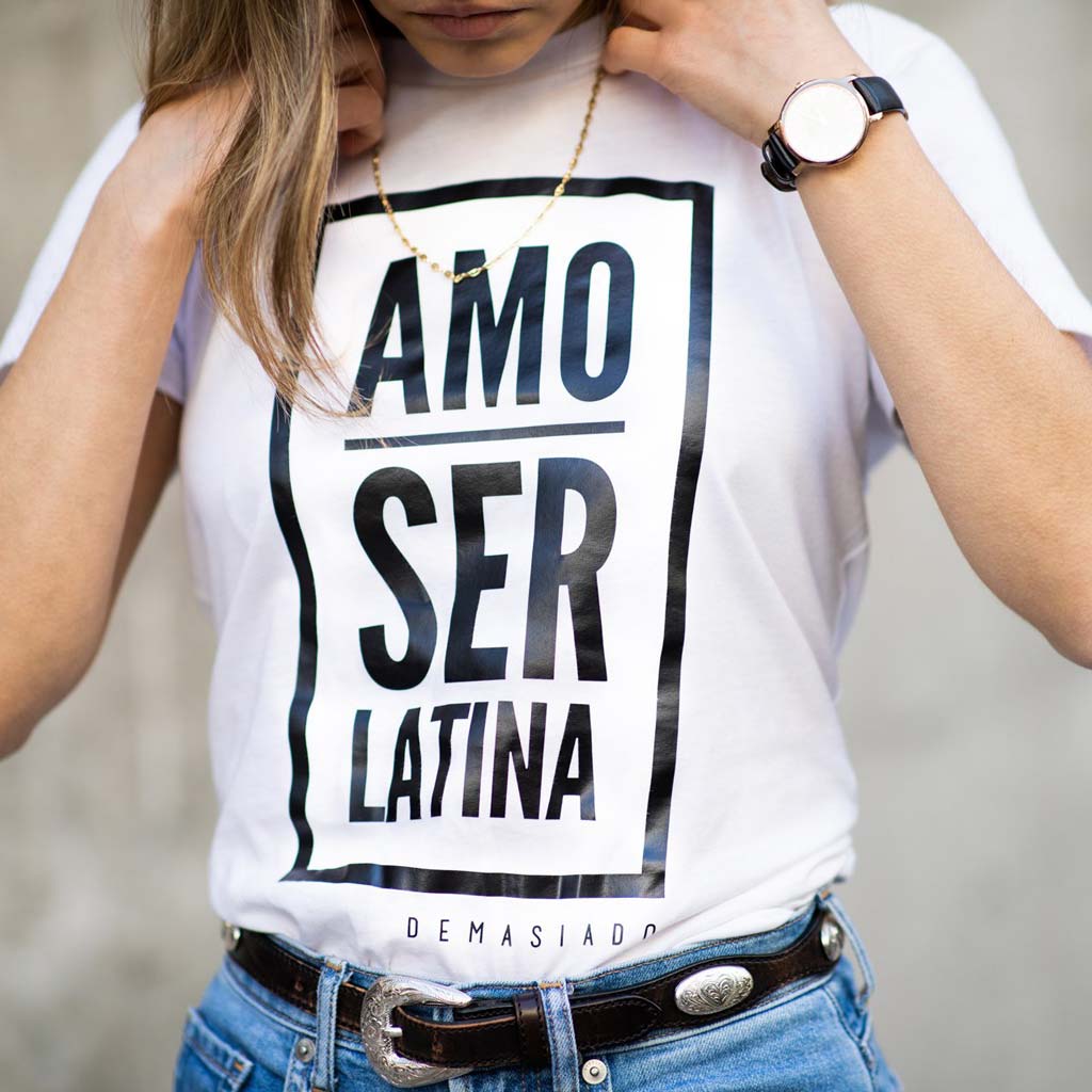 Demasiado Amo ser Latina T-shirt
